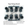 Pipe Fitting Mould